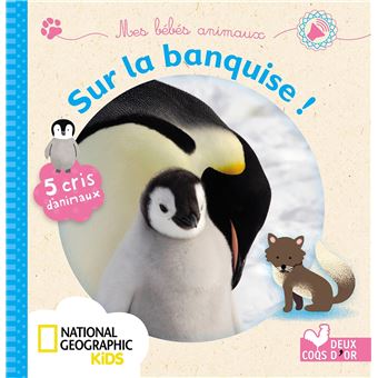Mes bébés animaux sur la banquise - livre sonore National Geographic