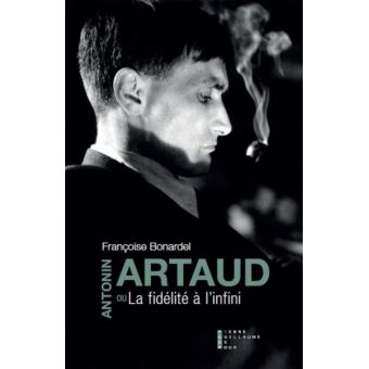 Antonin Artaud Ou La Fidelite A L Infini Essai Broche Francoise Bonardel Achat Livre Fnac