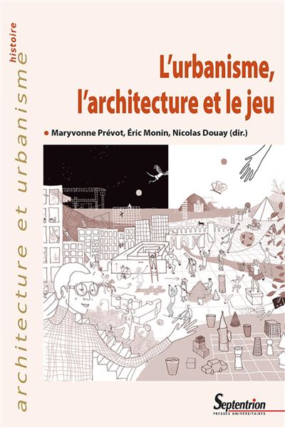 L'urbanisme, l'architecture et le jeu : jouer pour mieux régner, avec ou sans l'ego ?