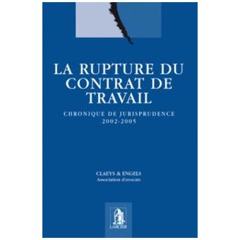 La Rupture Du Contrat De Travail Chronique De Jurisprudence