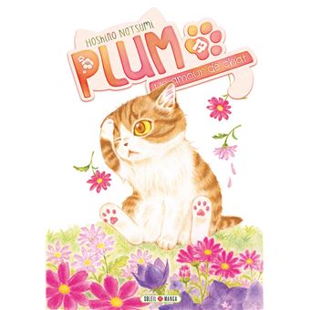 Plum Un Amour De Chat Tome 17 Plum Un Amour De Chat Natsumi Hoshino Natsumi Hoshino Broche Achat Livre Fnac