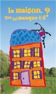La maison, que lui manque-t-il ? Cycle 1