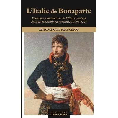L'Italie de Bonaparte - Politique, construction de l'Etat et