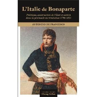 L'Italie de Bonaparte - Politique, construction de l'Etat et