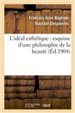 L'idéal esthétique : esquisse d'une philosophie de la beauté