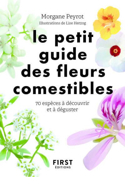Petit guide des fleurs comestibles - Poche - Morgane Peyrot, Lise ...