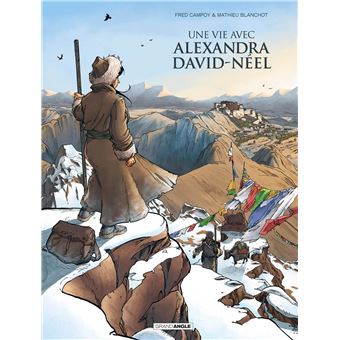 Une vie avec Alexandra David-Néel - Une vie avec Alexandra David-Néel - cycle 1 - Intégrale - 1