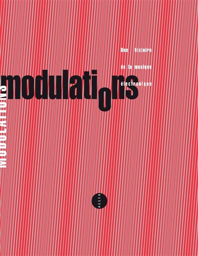 Modulations - Une histoire de la musique electronique