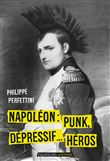 Napoléon, Punk, dépressif...héros