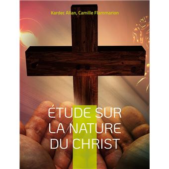 Étude sur la nature du Christ