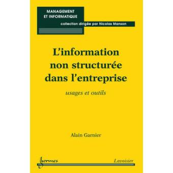 L'information non structuree dans l'entreprise usages et out
