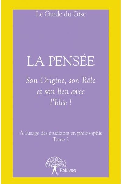La pensée, Son origine, son rôle et son lien avec l’idée !