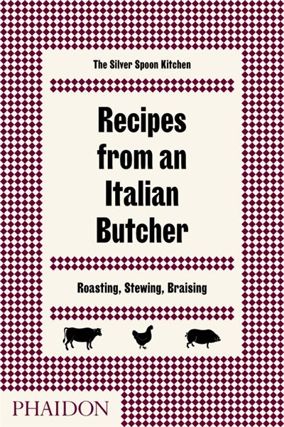 Recipes from an italian butcher -  THE SILVER SPOON KITCHEN - relié