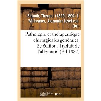 Pathologie et thérapeutique chirurgicales générales. 2e édition. Traduit de l'allemand