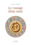 Le courage d'être mère