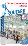 Guide du Routard Visite d'entreprise en France