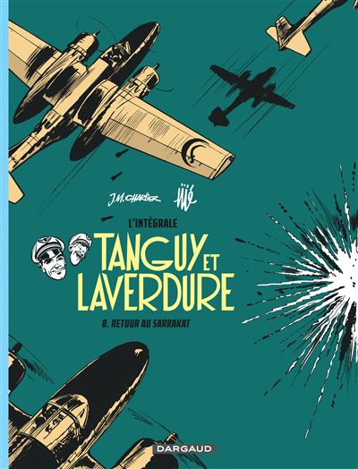 Les aventures de Tanguy et Laverdure - Intégrales - Retour au Sarrakat - Jean-Michel Charlier - cartonné