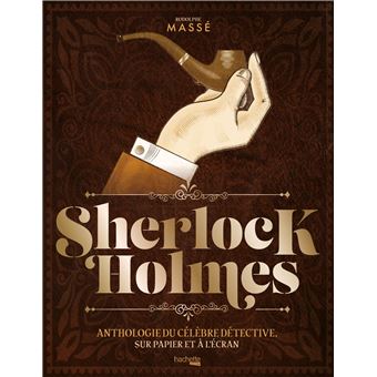 Sherlock Holmes, anthologie du célèbre détective, sur papier et à l'écran