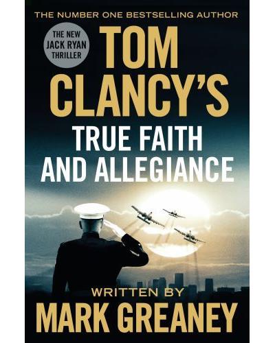 Tom Clancy's true faith and allegiance - Mark Greaney - Poche