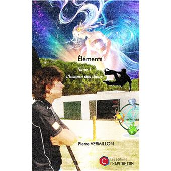 Eléments - Tome 1 - Éléments - Pierre Vermillon - broché - Achat Livre ...