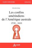Les confins amérindiens de l'Amérique australe - 1530-1610