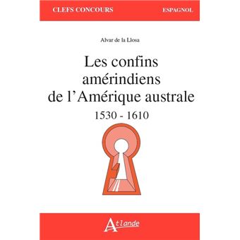 Les confins amérindiens de l'Amérique australe - 1530-1610