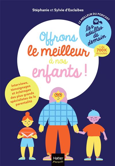 Les adultes de demain - Offrons le meilleur à nos enfants ! - Sylvie d' Esclaibes - broché