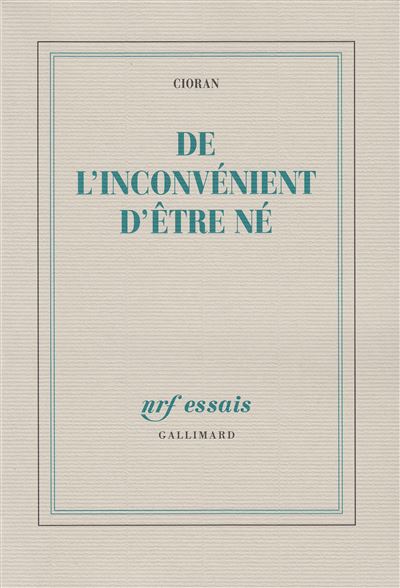 De l'inconvénient d'être né -  Cioran - (donnée non spécifiée)