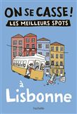 On se casse ! Les meilleurs spots à Lisbonne