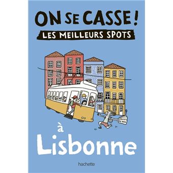 On se casse ! Les meilleurs spots à Lisbonne