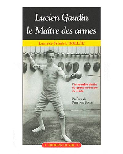 Lucien Gaudin Le Maitre Des Armes - Laurent-Frédéric Bollée - broché