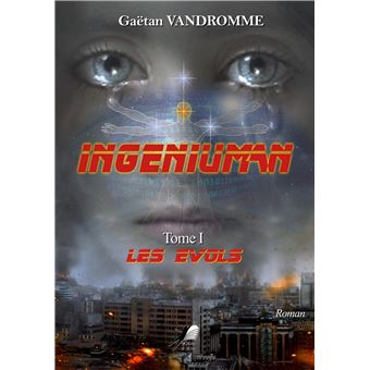 Ingéniuman Tome 1