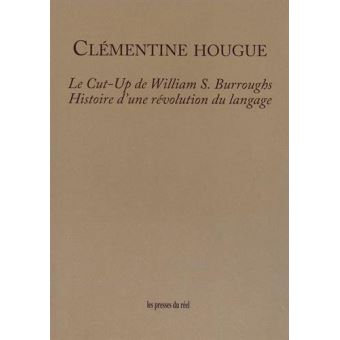 Le cut-up de William S. Burroughs - Histoire d'une révolution du langage - 1