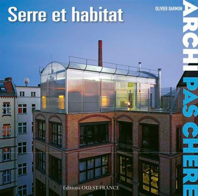 Archi pas chere : serre et habitat