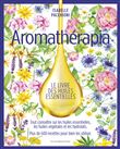 Aromathérapia Le livre des huiles essentielles (version Luxe beau livre)