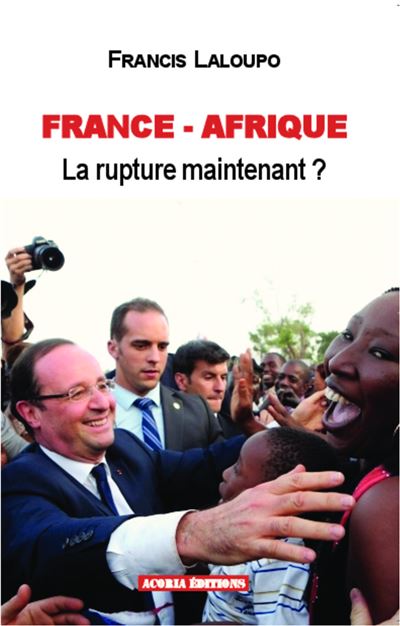 France-Afrique, la rupture maintenant ?