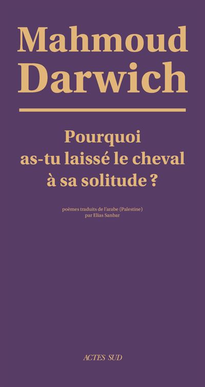 Pourquoi As-Tu Laisse Le Cheval - Mahmoud Darwich - broché