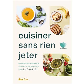 Cuisiner sans rien jeter