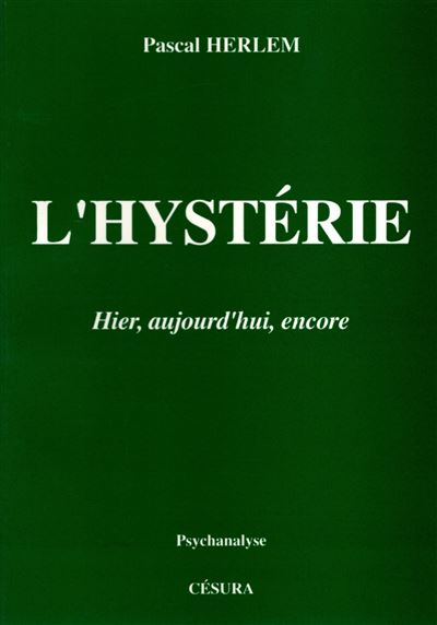 L'Hystérie hier aujourd'hui encore
