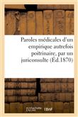 Paroles médicales d'un empirique autrefois poitrinaire, par un juriconsulte
