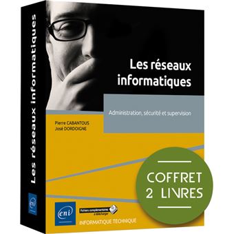 Les réseaux informatiques - Coffrets de 2 livres : Administration, sécurité et supervision