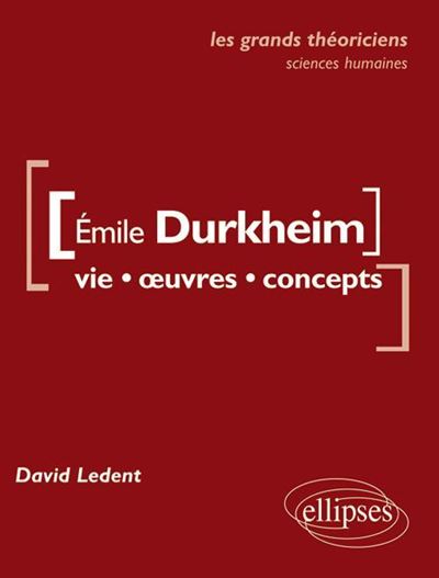 Emile Durkeim, vie, oeuvres, concepts
