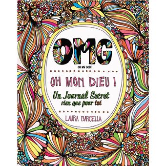 Omg Oh Mon Dieu Un Journal Secret Rien Que Pour Toi Un Journal Secret Rien Que Pour Toi Broche Laura Barcella Achat Livre Fnac