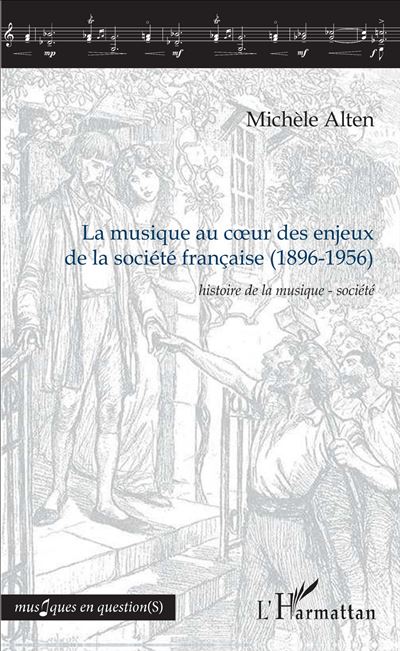 La musique au cœur des enjeux de la société française 1896-1956