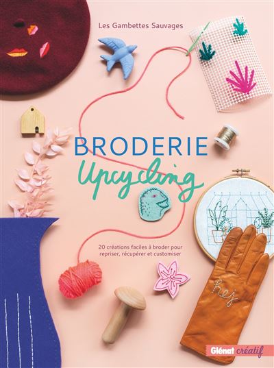 Broderie upcycling 20 creations facile a broder
