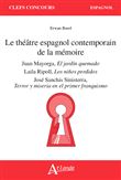 Le théâtre espagnol contemporain de la mémoire : Juan Mayorga, Laila Ripoll, José Sanchis Sinisterra