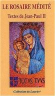 Le rosaire médité. Textes de Jean-Paul II