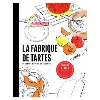 La fabrique de tartes Recettes salées et sucrées - broché ...