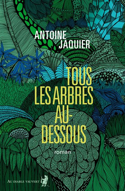 Tous les arbres au-dessous - Antoine Jaquier - broché