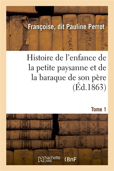 Histoire de l'enfance de la petite paysanne et de la baraque de son père